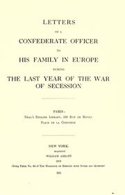 Cover of: Letters of a Confederate officer to his family in Europe during the last year of the War of Secession