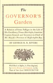 Cover of: The governor's garden, a relation of some passages in the life of His Excellency Thomas Hutchinson, sometime captain general and governor-in-chief of His Majesty's province of Massachusetts Bay