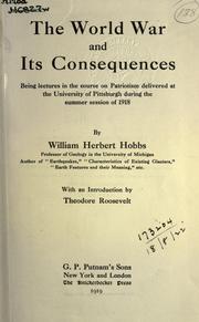 Cover of: The World War and its consequences: being lectures in the course on patriotism delivered at the University of Pittsburgh during the summer session of 1918.