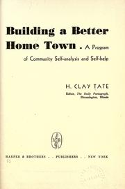 Cover of: Building a better home town: a program of community self-analysis and self-help.