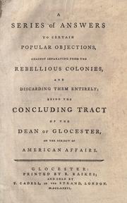 Cover of: A series of answers to certain popular objections against separating from the rebellious colonies, and discarding them entirely by Josiah Tucker