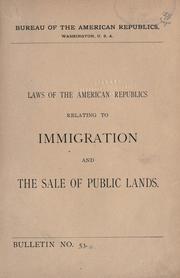 Laws of the American republics relating to immigration and the sale of public lands by International Bureau of the American Republics.