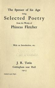 Cover of: The Spenser of his age: being selected poetry from the works of Phineas Fletcher. With an introduction, etc.