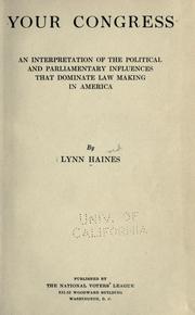 Cover of: Your Congress: an interpretation of the political and parliamentary influences that dominate law making in America