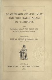 Cover of: The Agamemnon of Aeschylus and the Bacchanals of Euripides, with passages from the lyric and later poets of Greece. by Aeschylus