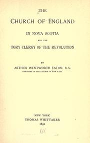 Cover of: The Church of England in Nova Scotia and the Tory clergy of the revolution by Arthur Wentworth Hamilton Eaton, Arthur Wentworth Hamilton Eaton