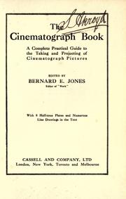 Cover of: The cinematograph book: a complete practical guide to the taking and projecting of cinematograph pictures