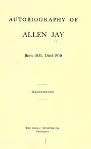 Cover of: Autobiography of Allen Jay, born 1831, died 1910. by Allen Jay