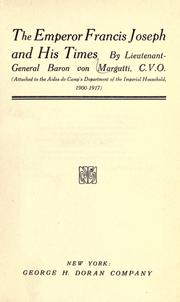 Cover of: The Emperor Francis Joseph and his times by Margutti, Albert baron