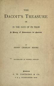 Cover of: The Dacoit's treasure, or, In the days of Po Thaw by Henry Charles Moore