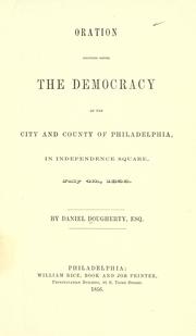 Cover of: Oration delivered before the Democracy of the city and county of Philadelphia, in Independence square, July 4th, 1856.
