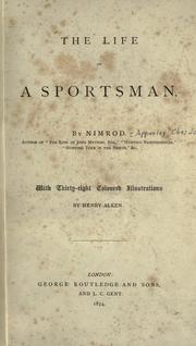 Cover of: The life of a sportsman. by Nimrod, Nimrod