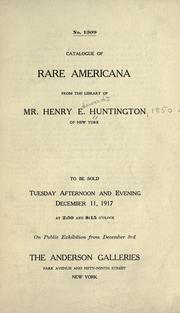 Cover of: Catalogue of rare Americana from the library of Mr. Henry E. Huntington of New York.: To be sold ... December 11, 1917 ... The Anderson Galleries ... New York.