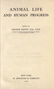 Cover of: Animal life and human progress by Arthur Dendy, Arthur Dendy