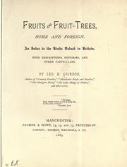 Cover of: Fruits and fruit-trees, home and foreign.: An index to the kinds valued in Britain, with descriptions, histories, and other particulars.