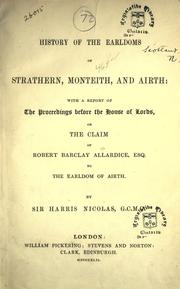 Cover of: History of the earldoms of Strathern, Monteith, and Airth, with a report of the proceedings before the House of Lords, on the claim of Robert Barclay Allardice, Esq. to the earldom of Airth.