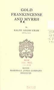 Cover of: Gold, frankincense and myrrh by Ralph Adams Cram, Ralph Adams Cram