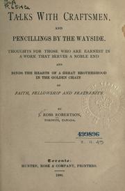 Cover of: Talks with Craftsmen: and Pencillings by the wayside; thoughts for those who are earnest in a work that serves a noble end and binds the hearts of a great Brotherhood in the golden chain of faith, fellowship and fraternity.
