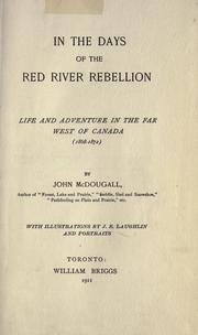 Cover of: In the days of the Red River Rebellion: life and adventure in the far west of Canada (1868-1872)  With illus. by J.E. Laughlin and ports.