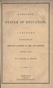 Cover of: A complete system of education: A lecture delivered before the American academy of arts and sciences, January 19, 1853.