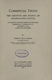 Cover of: Commercial trusts, the growth and rights of aggregated capital: an argument delivered before the Industrial Commission at Washington, D.C., December 12, 1899