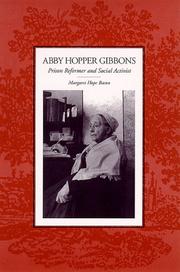 Cover of: Abby Hopper Gibbons: Prison Reformer and Social Activist (Suny Series in Women, Crime, and Criminology)