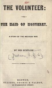 Cover of: The volunteer; or, The maid of Monterey: a story of the Mexican war.