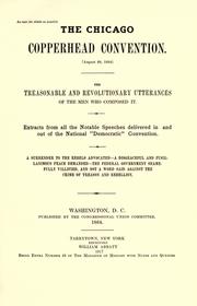 Cover of: The Chicago Copperhead convention (August 29, 1864): the treasonable and revolutionary utterances of the men who composed it, extracts from all the notable speeches delivered in and out of the National "Democratic" convention.