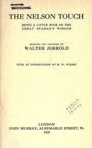 Cover of: The Nelson touch, being a little book of the great seaman's wisdom: Selected and arranged by Walter Jerrold.  With an introd. by H.W. Wilson.