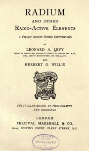 Cover of: Radium and other radio-active elements.: A popular account treated experimentally by Leonard A. Levy, and Herbert G. Willis.