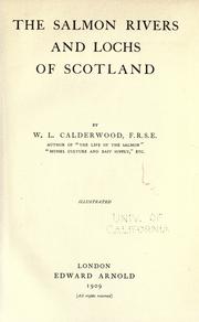 The salmon rivers and locks of Scotland by William Leadbetter Calderwood