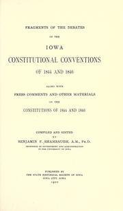 Cover of: Fragments of the debates of the Iowa constitutional conventions of 1844 and 1846: along with press comments and other materials on the constitutions of 1844 and 1846 / Compiled and edited by Benjamin F. Shambaugh ...