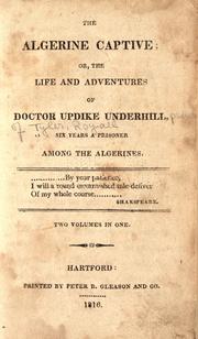 Cover of: The Algerine captive: or, The life and adventures of Doctor Updike Underhill [pseud.] six years a prisoner among the Algerines.