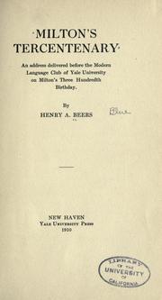 Cover of: Milton's tercentenary: an address delivered before the Modern language club of Yale university, on Milton's three hundredth birthday.