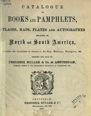 Cover of: Catalogue of books and pamphlets, atlases, maps, plates and autographes relating to North and South America, including the collections of voyages by De Bry, Hulsius, Hartgers, etc. offered for sale by Frederik Muller & Co. at Amsterdam.