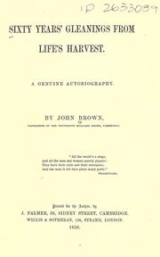 Sixty years' gleanings from life's harvest by John Brown