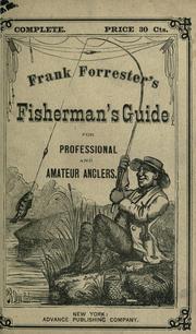 Cover of: Frank Forrester's fishermen's guide: A manual for professional and amateur anglers. Containing descriptions of popular fishes and their habits, preparation of baits, &c.; with a list of tools used in fishing; making it the most complete work on the subject yet published.