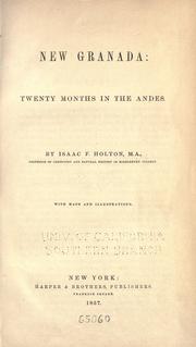 Cover of: New Granada: twenty months in the Andes. by Isaac F. Holton, Isaac F. Holton