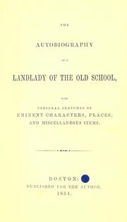 Cover of: autobiography of a landlady of the old school: with personal sketches of eminent characters, places, and miscellaneous items.