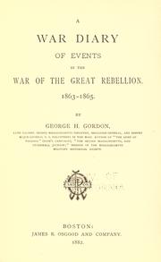 Cover of: A war diary of events in the War of the Great Rebellion, 1863-1865 by George H. Gordon