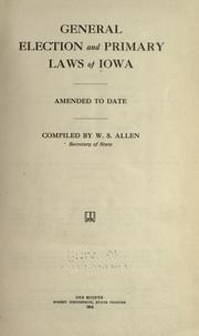 Cover of: General election and primary laws of Iowa, amended to date