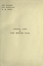 Cover of: Animal life of the British Isles.: A pocket guide to the mammals, reptiles and batrachians of wayside and woodland.
