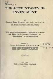 Cover of: The accountancy of investment; with which are incorporated "Logarithms to 12 places and their use in interest calculations" and "Amortization" by Charles E. Sprague
