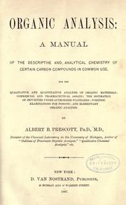 Cover of: Organic analysis: a manual of the descriptive and analytical chemistry of certain carbon compounds in common use. For the qualitative and quantitative analysis of organic materials; commercial and pharmaceutical assays; the estimation of impurities under authorized standards; forensic examinations for poisons; and elementary analysis.