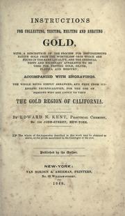 Cover of: Instructions for collecting, testing, melting and assaying gold, with a description of the process for distinguishing native gold ... for use of persons who are about to visit the gold region of California