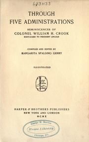 Through Five Administrations by Crook, William Henry Colonel
