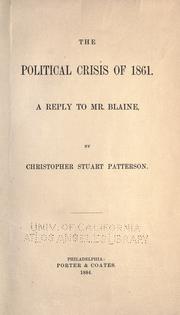 Cover of: The political crisis of 1861: a reply to Mr. Blaine