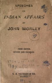 Cover of: Speeches on Indian affairs by John Morley, 1st Viscount Morley of Blackburn, John Morley, 1st Viscount Morley of Blackburn