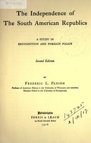 Cover of: The independence of the South American Republics by Frederic L. Paxson