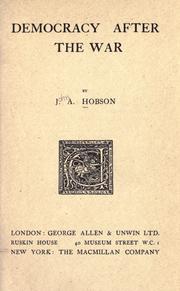 Cover of: Democracy after the war by John Atkinson Hobson, John Atkinson Hobson